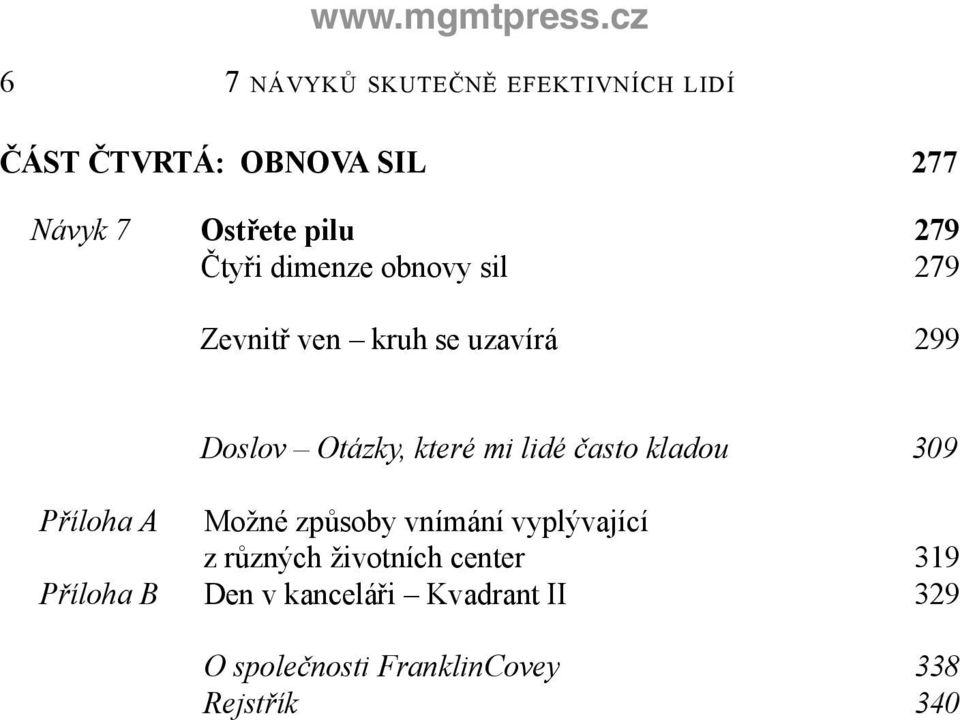 často kladou 309 Příloha A Možné způsoby vnímání vyplývající z různých životních center