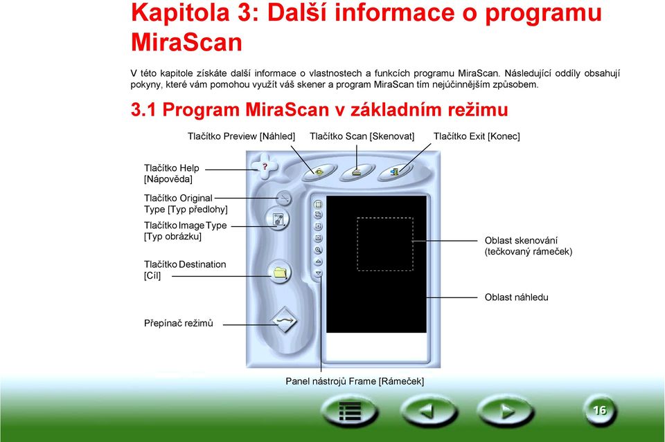1 Program MiraScan v základním režimu Tlačítko Preview [Náhled] Tlačítko Scan [Skenovat] Tlačítko Exit [Konec] Tlačítko Help [Nápověda] Tlačítko