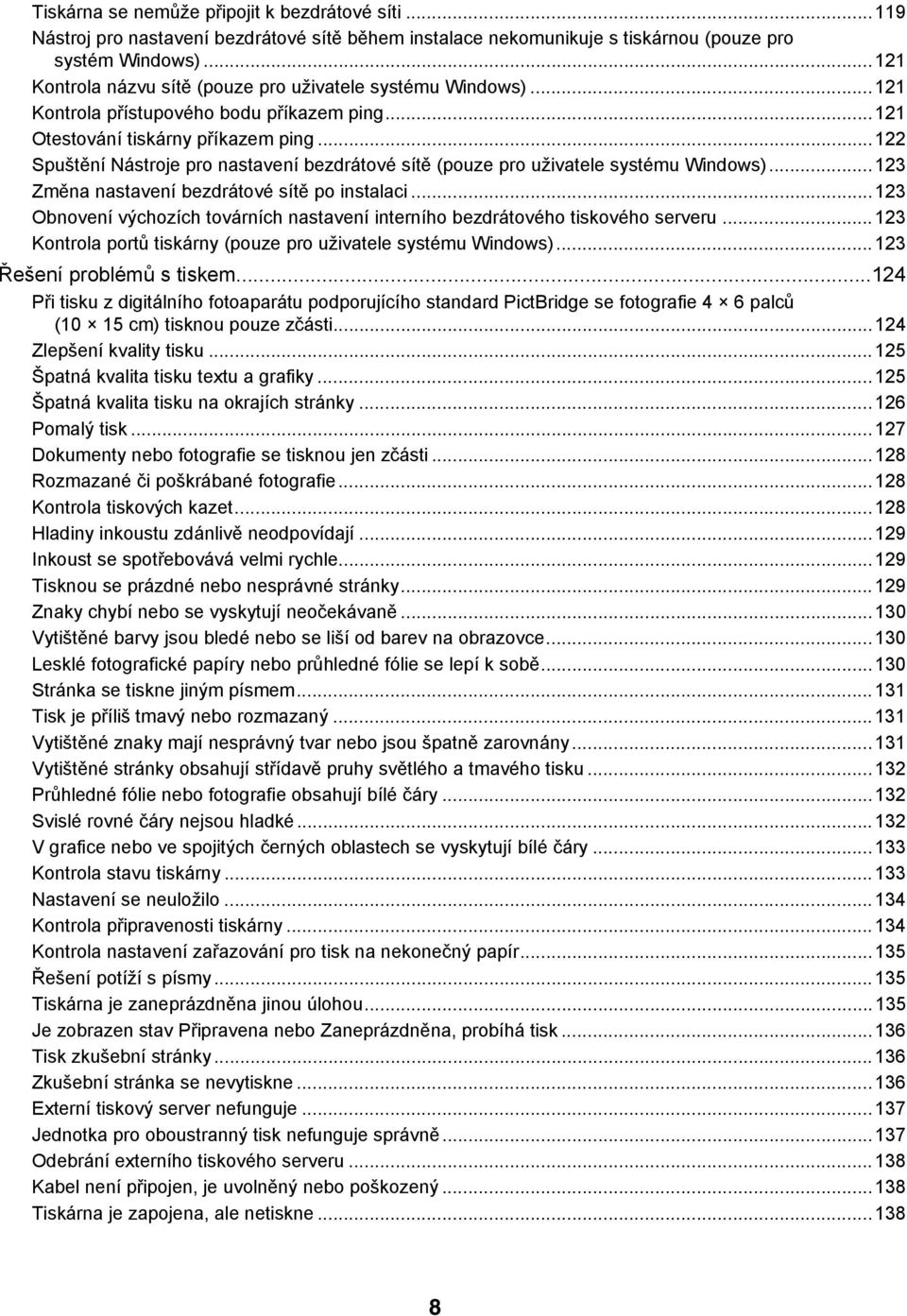 ..122 Spuštění Nástroje pro nastavení bezdrátové sítě (pouze pro uživatele systému Windows)...123 Změna nastavení bezdrátové sítě po instalaci.