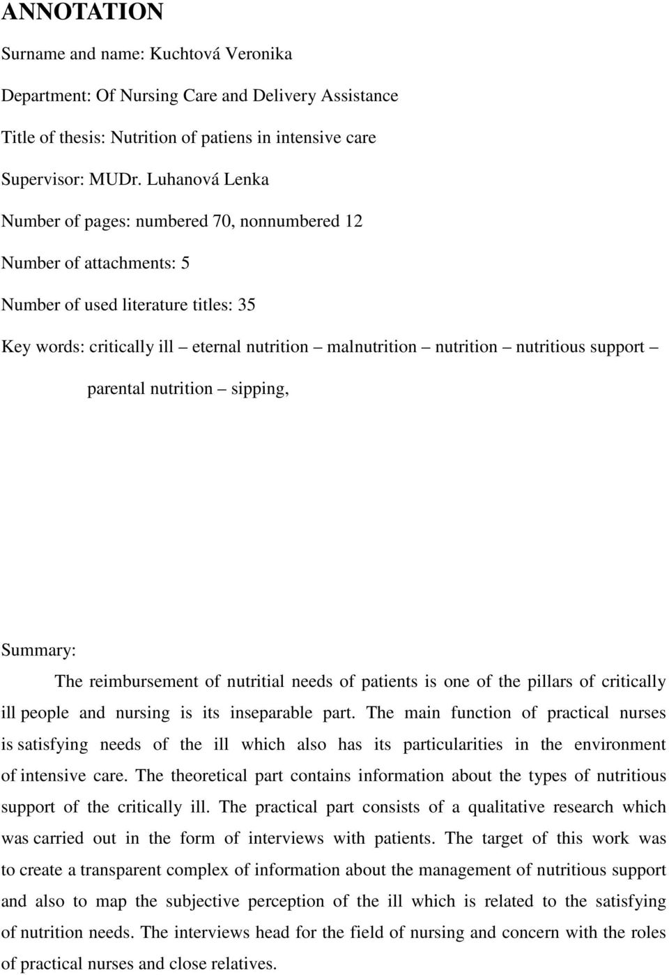 support parental nutrition sipping, Summary: The reimbursement of nutritial needs of patients is one of the pillars of critically ill people and nursing is its inseparable part.