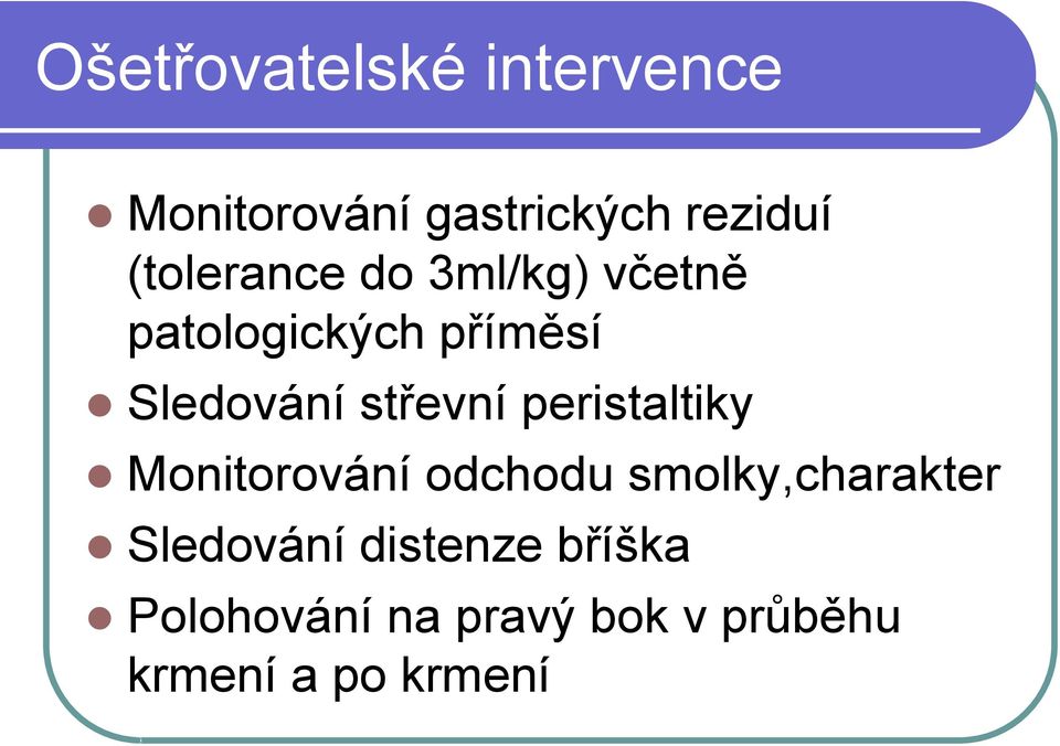 střevní peristaltiky Monitorování odchodu smolky,charakter