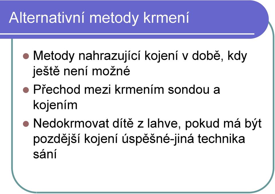 krmením sondou a kojením Nedokrmovat dítě z lahve,