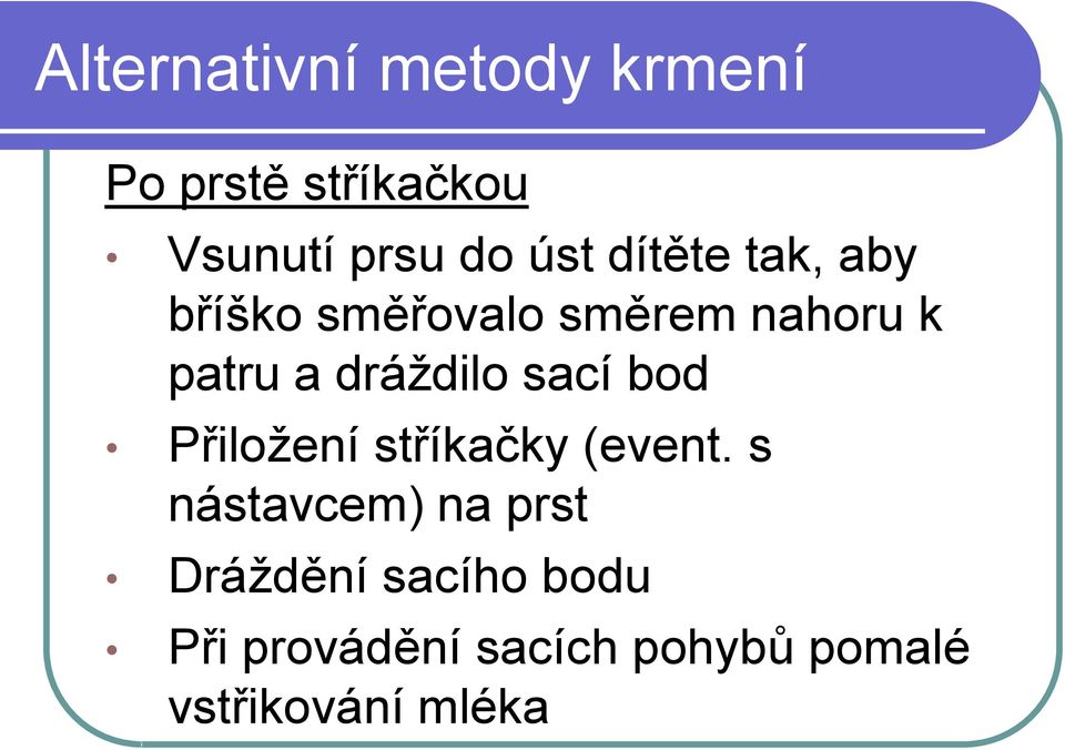 dráždilo sací bod Přiložení stříkačky (event.