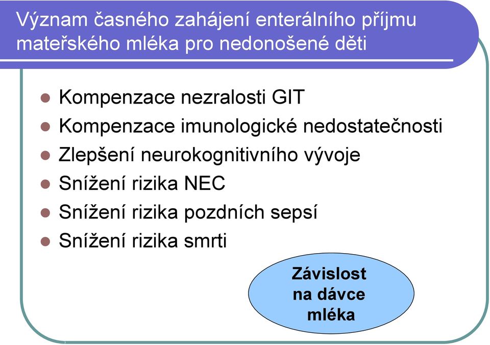 nedostatečnosti Zlepšení neurokognitivního vývoje Snížení rizika NEC