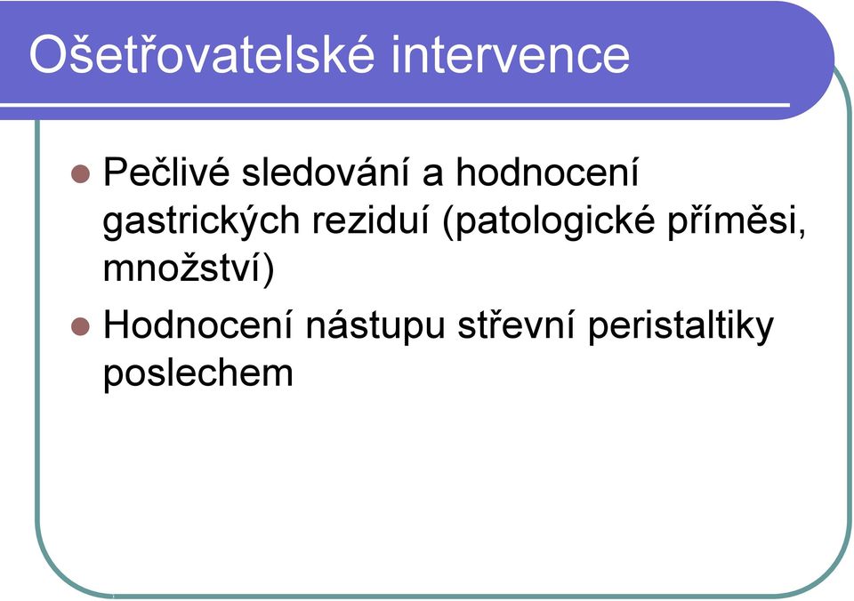 reziduí (patologické příměsi,