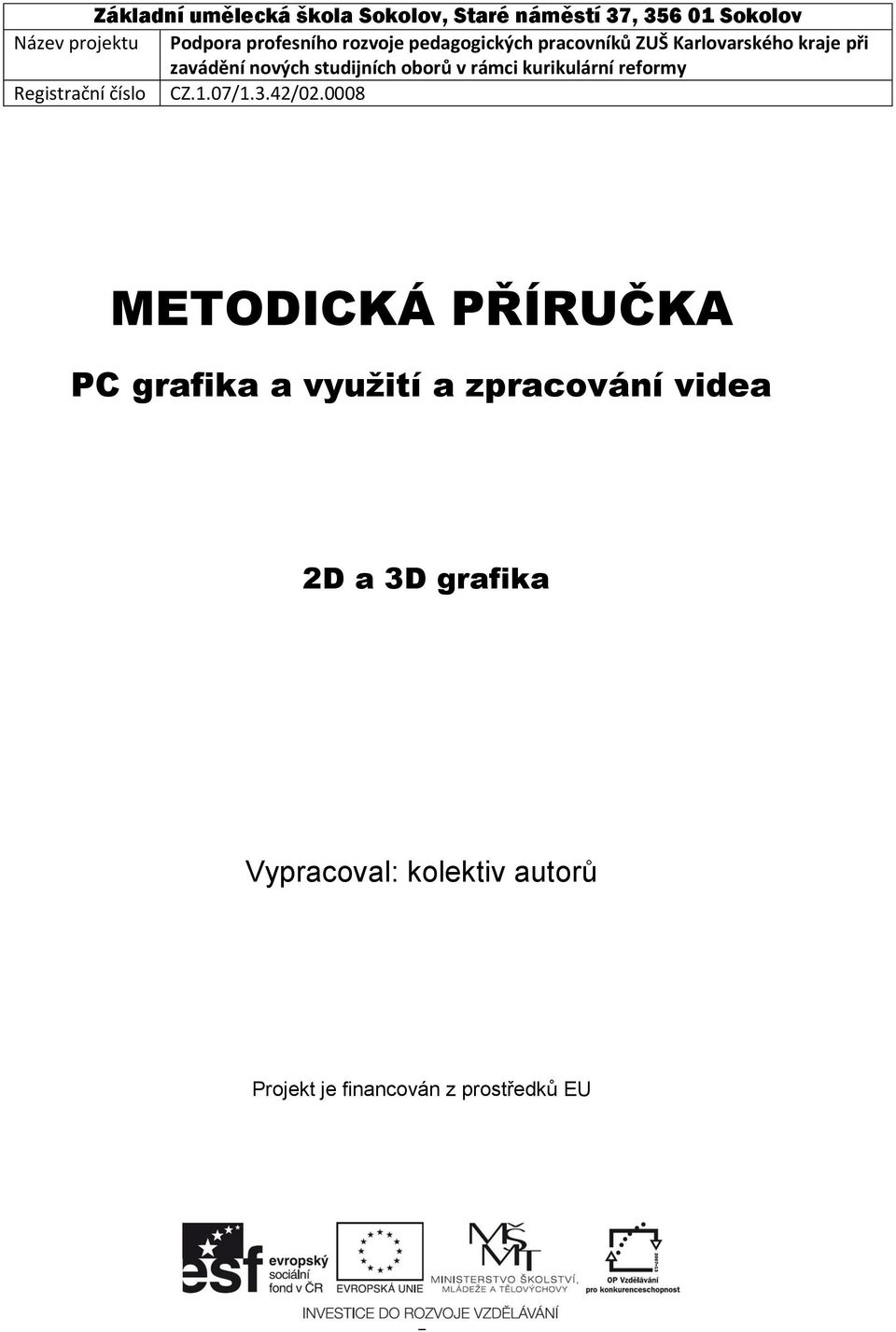 kurikulární reformy Registrační číslo CZ.1.07/1.3.42/02.