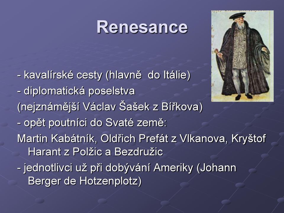 Martin Kabátník, Oldřich Prefát z Vlkanova, Kryštof Harant z Polžic a
