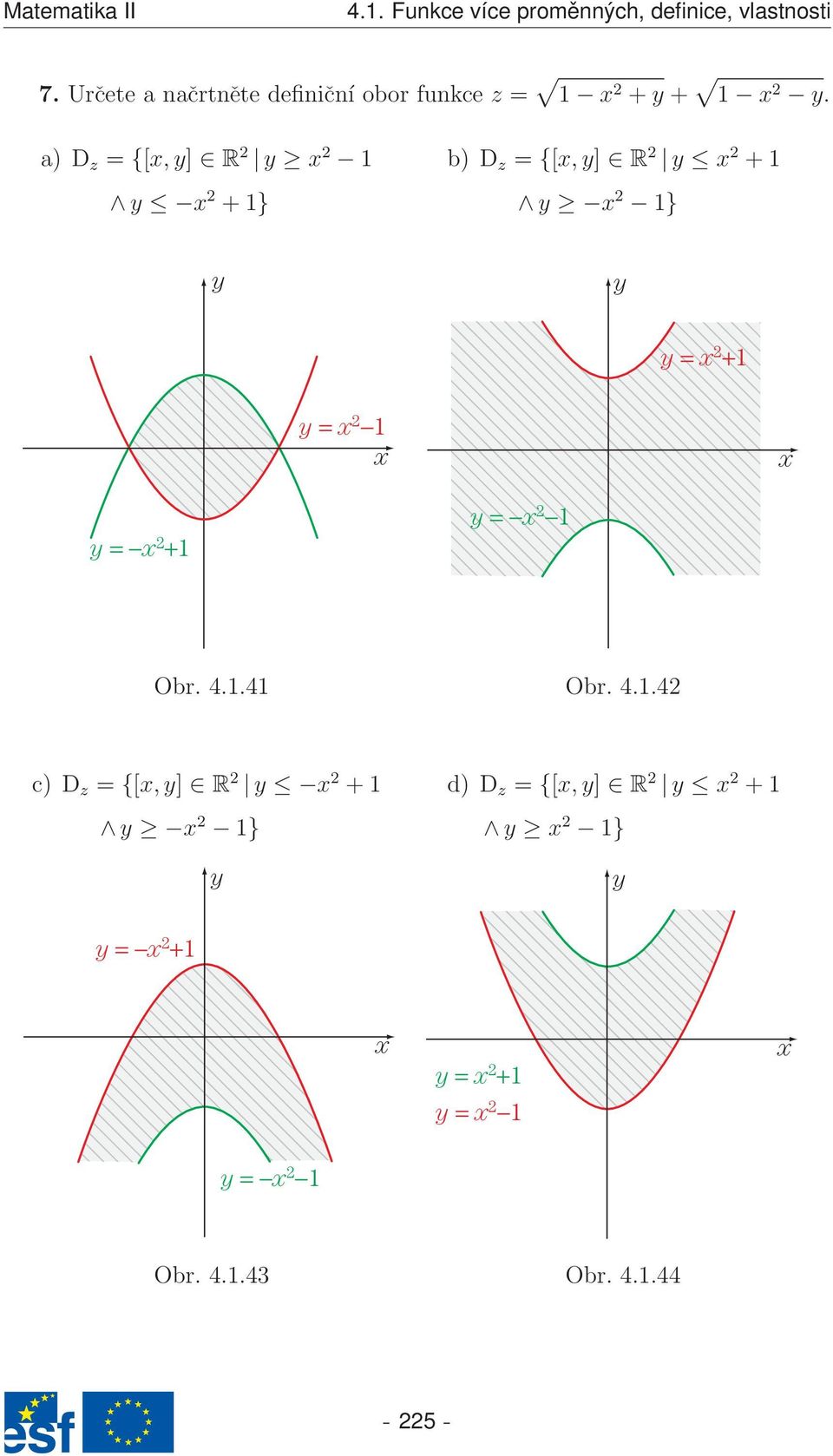 a) D z = {[,] R 2 2 2 + } b) D z = {[,] R 2 2 + 2 } = 2 + = 2 = 2 + = 2