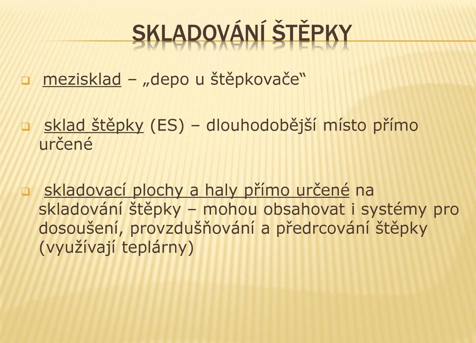 určené na skladování štěpky mohou obsahovat i systémy pro