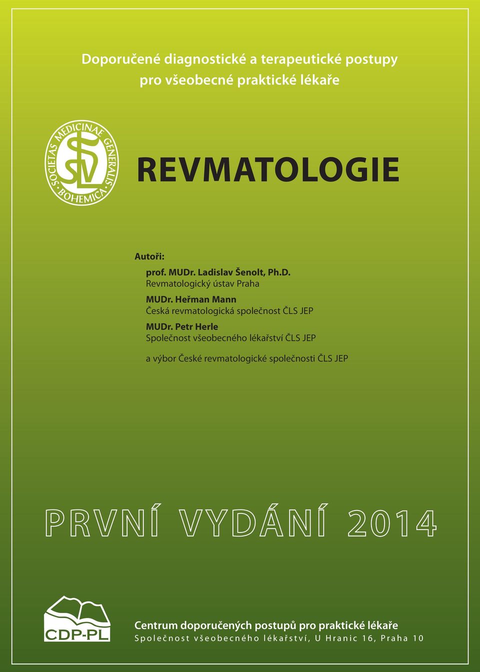 Petr Herle Společnost všeobecného lékařství ČLS JEP a výbor České revmatologické společnosti ČLS JEP PRVNÍ