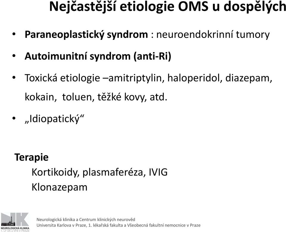 etiologie amitriptylin, haloperidol, diazepam, kokain, toluen,