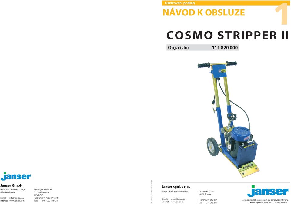 com Böblinger Straße 91 71139 Ehningen NĚMECKO Telefon: +49 / 7034 / 127-0 Fax: +49 / 7034 / 8838 Návod k obsluze Cosmo Stripper II - stav: