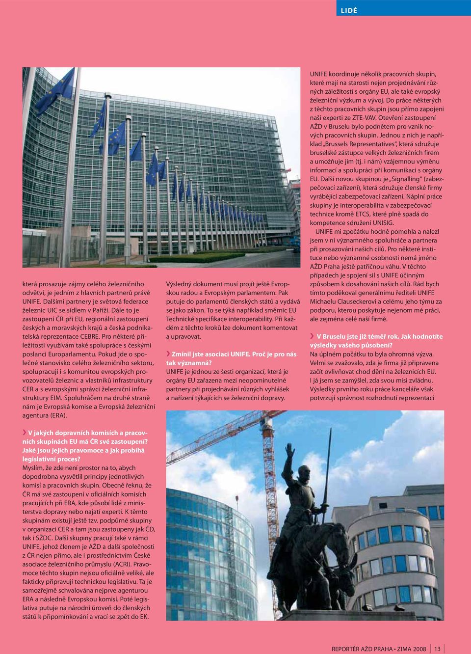Pro některé příležitosti využívám také spolupráce s českými poslanci Europarlamentu.