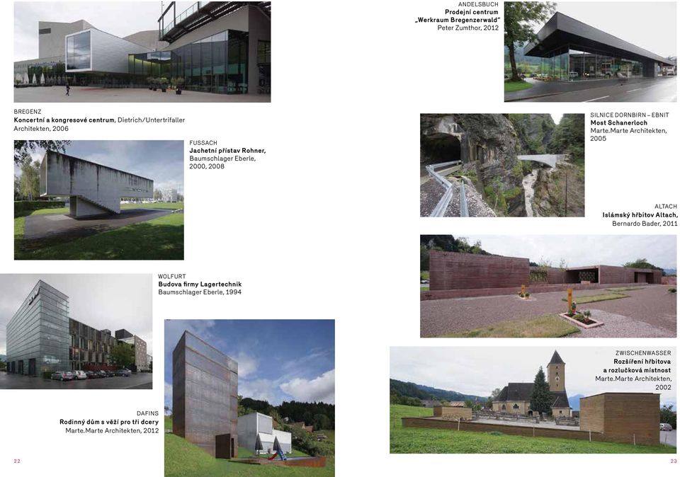 Marte Architekten, 2005 Altach Islámský hřbitov Altach, Bernardo Bader, 2011 Wolfurt Budova firmy Lagertechnik Baumschlager Eberle, 1994
