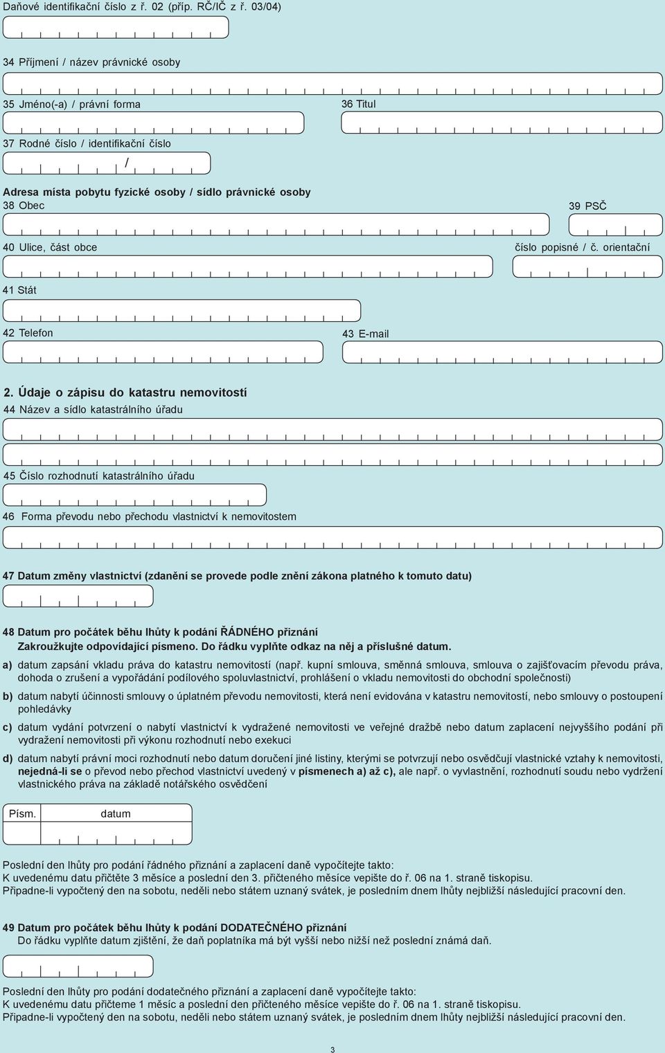 Ulice, část obce číslo popisné / č. orientační 41 Stát 42 Telefon 43 E-mail 2.