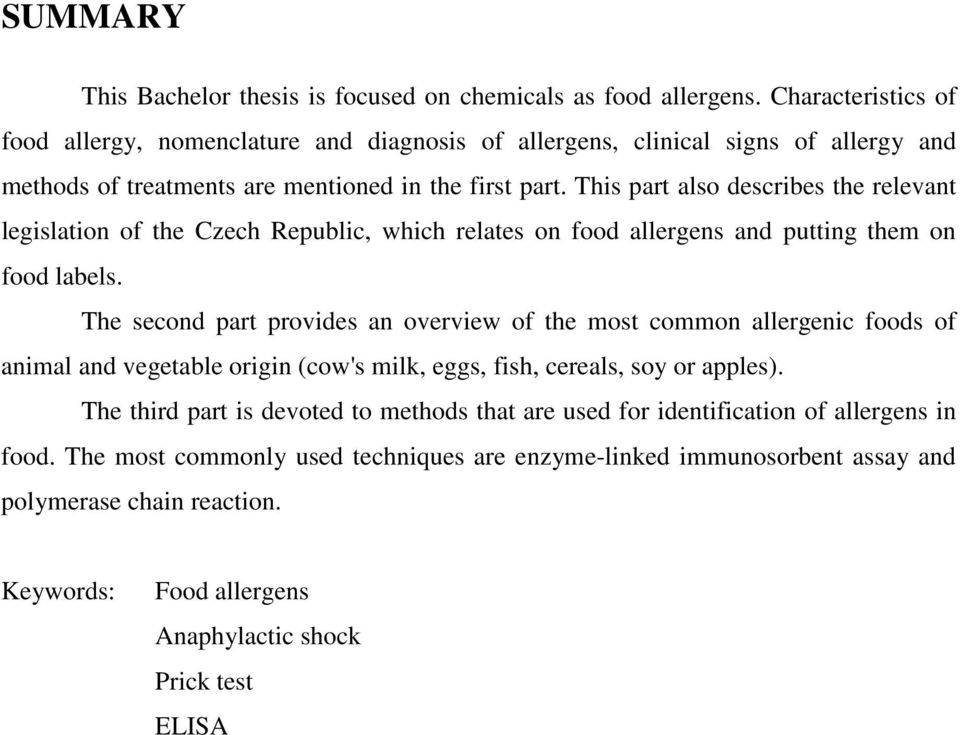 This part also describes the relevant legislation of the Czech Republic, which relates on food allergens and putting them on food labels.