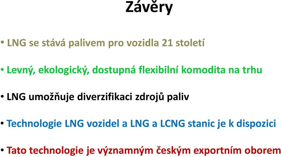 diverzifikaci zdrojů paliv Technologie LNG vozidel a LNG a LCNG