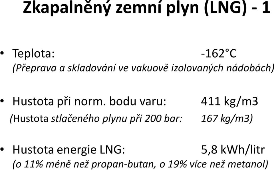 bodu varu: (Hustota stlačeného plynu při 200 bar: 411 kg/m3 167