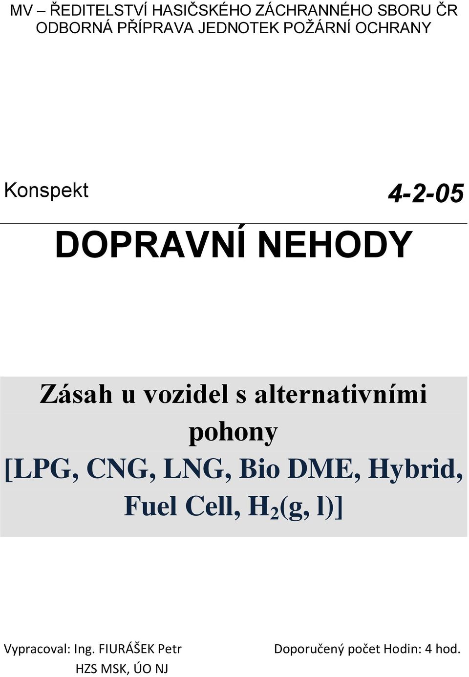 alternativními pohony [LPG, CNG, LNG, Bio DME, Hybrid, Fuel Cell, H 2 (g,