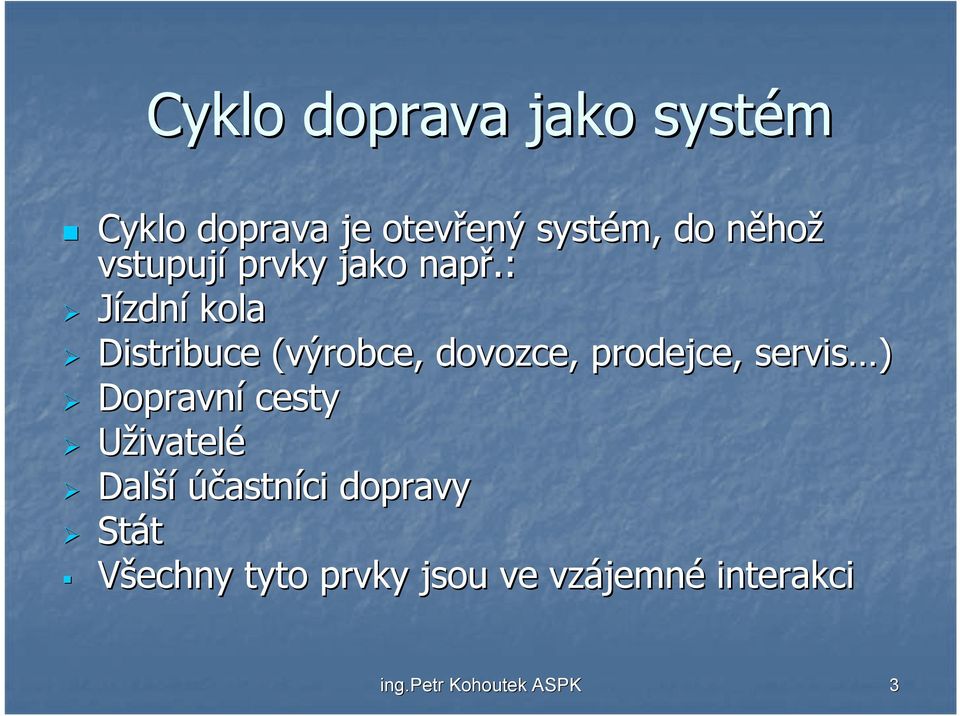 : Jízdní kola Distribuce (výrobce, dovozce, prodejce, servis ) Dopravní