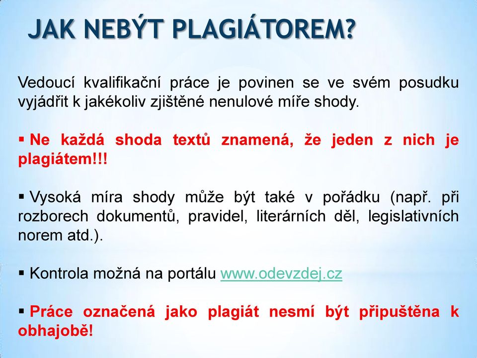 shody. Ne každá shoda textů znamená, že jeden z nich je plagiátem!