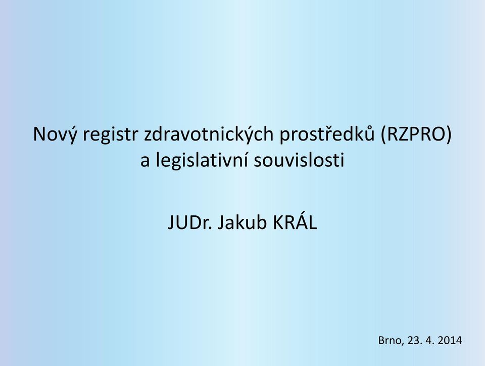 (RZPRO) a legislativní