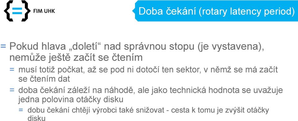 začít se čtením dat = doba čekání záleží na náhodě, ale jako technická hodnota se uvažuje jedna