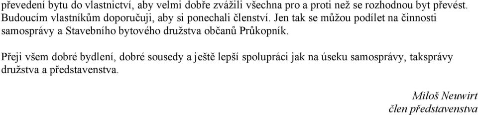 Jen tak se můžou podílet na činnosti samosprávy a Stavebního bytového družstva občanů Průkopník.