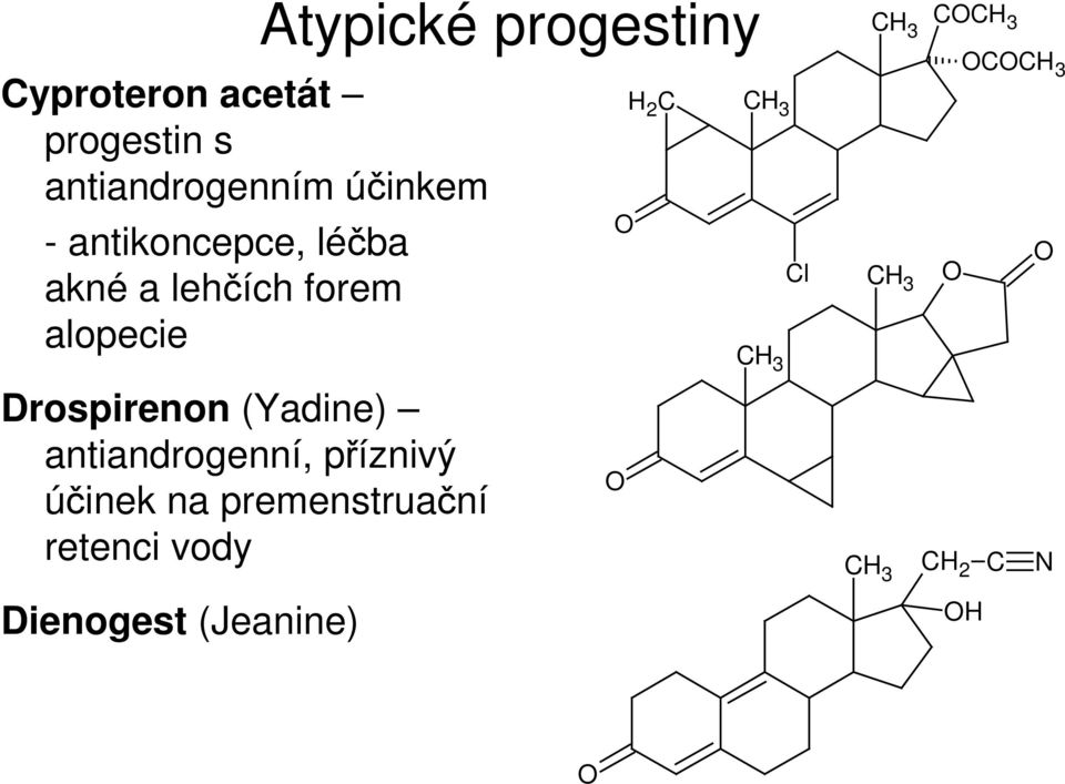 (Yadine) antiandrogenní, příznivý účinek na premenstruační