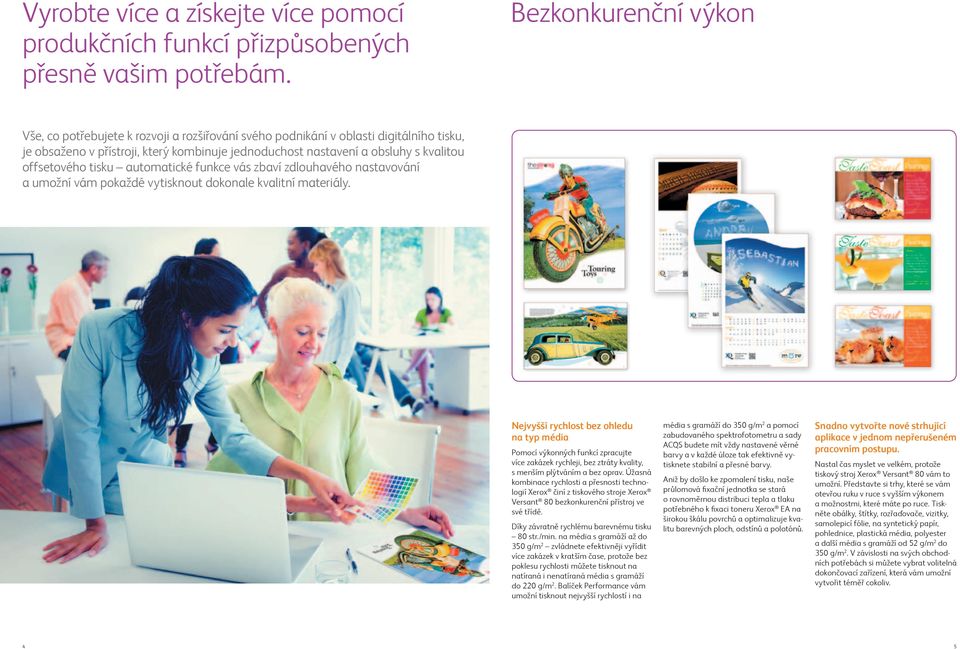 offsetového tisku automatické funkce vás zbaví zdlouhavého nastavování a umožní vám pokaždé vytisknout dokonale kvalitní materiály.