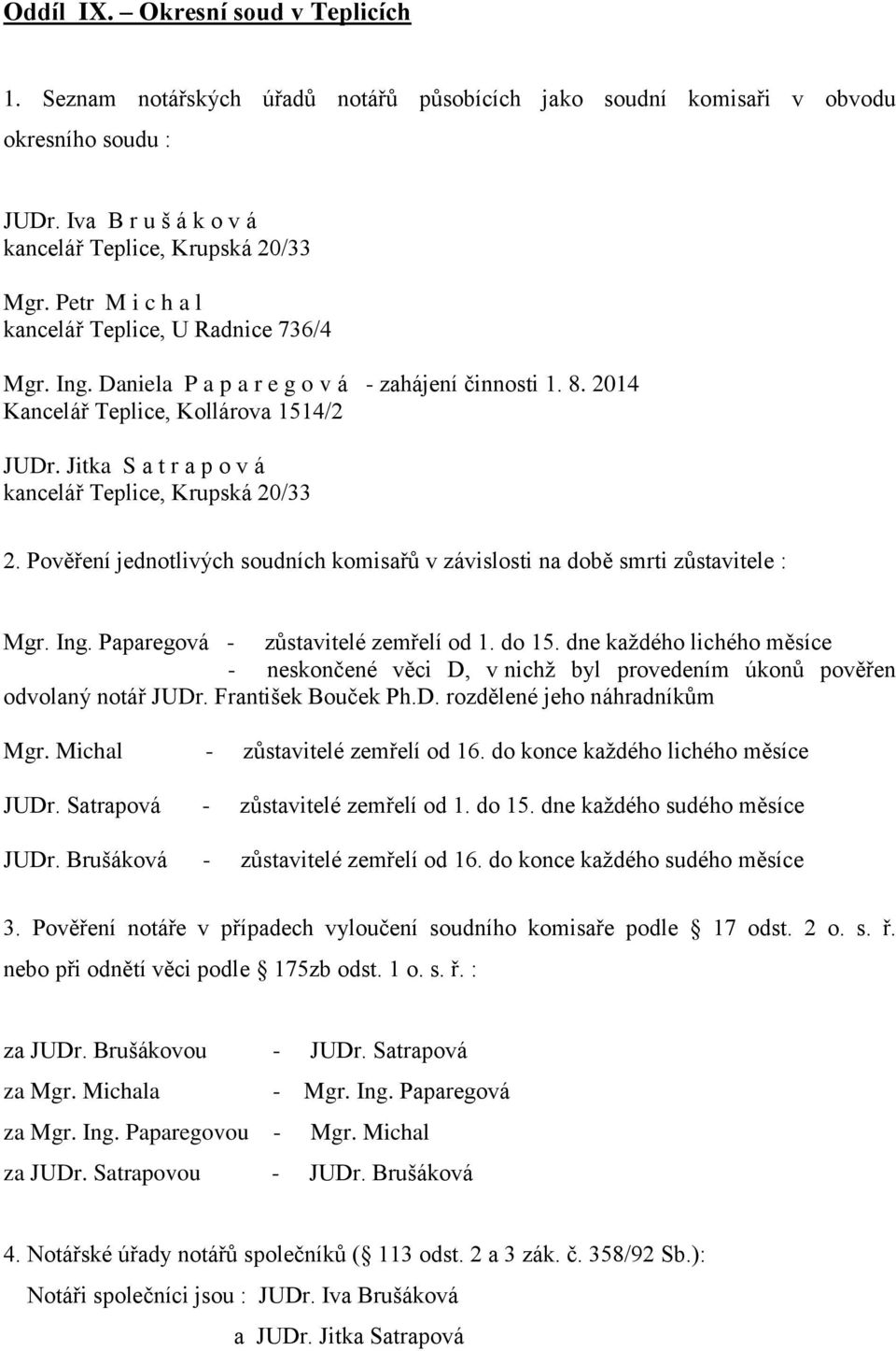 Pověření jednotlivých soudních komisařů v závislosti na době smrti Mgr. Ing. Paparegová - zůstavitelé zemřelí od 1. do 15.