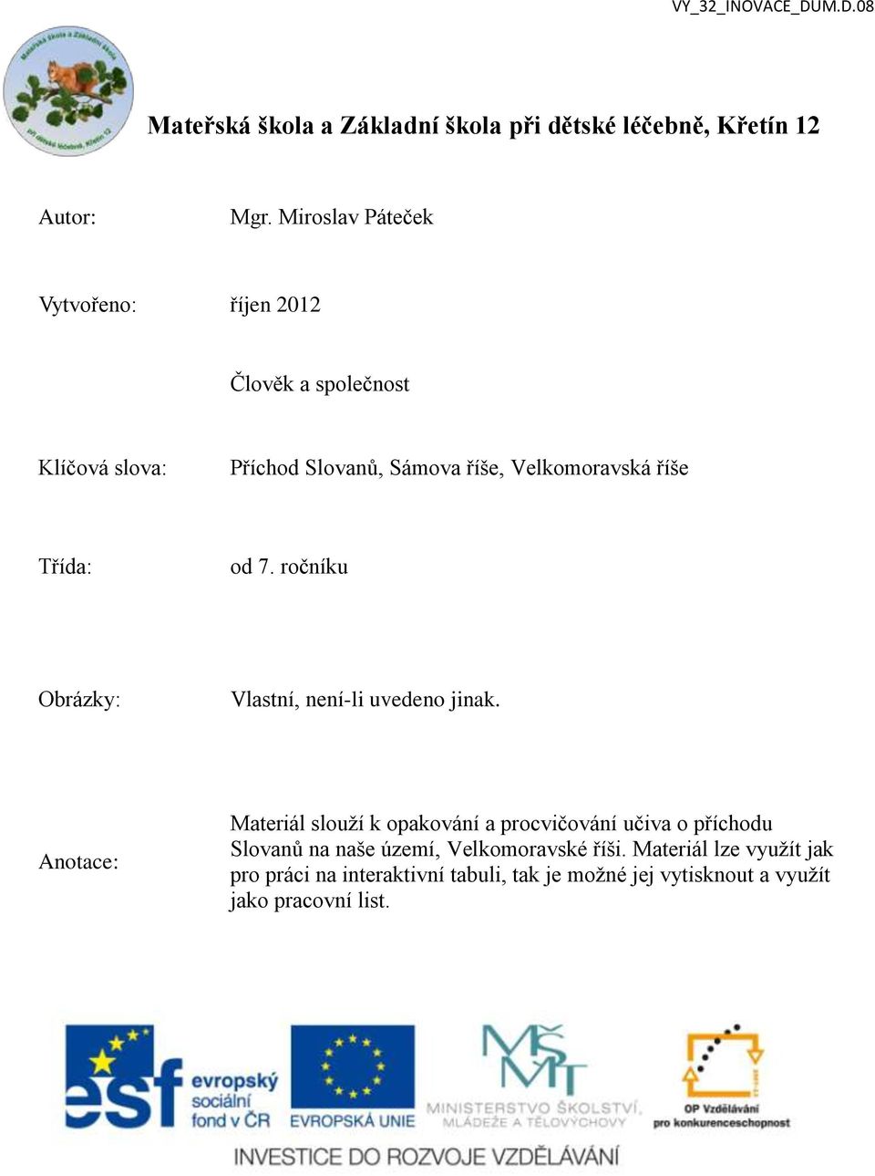 říše Třída: od 7. ročníku Obrázky: Vlastní, není-li uvedeno jinak.