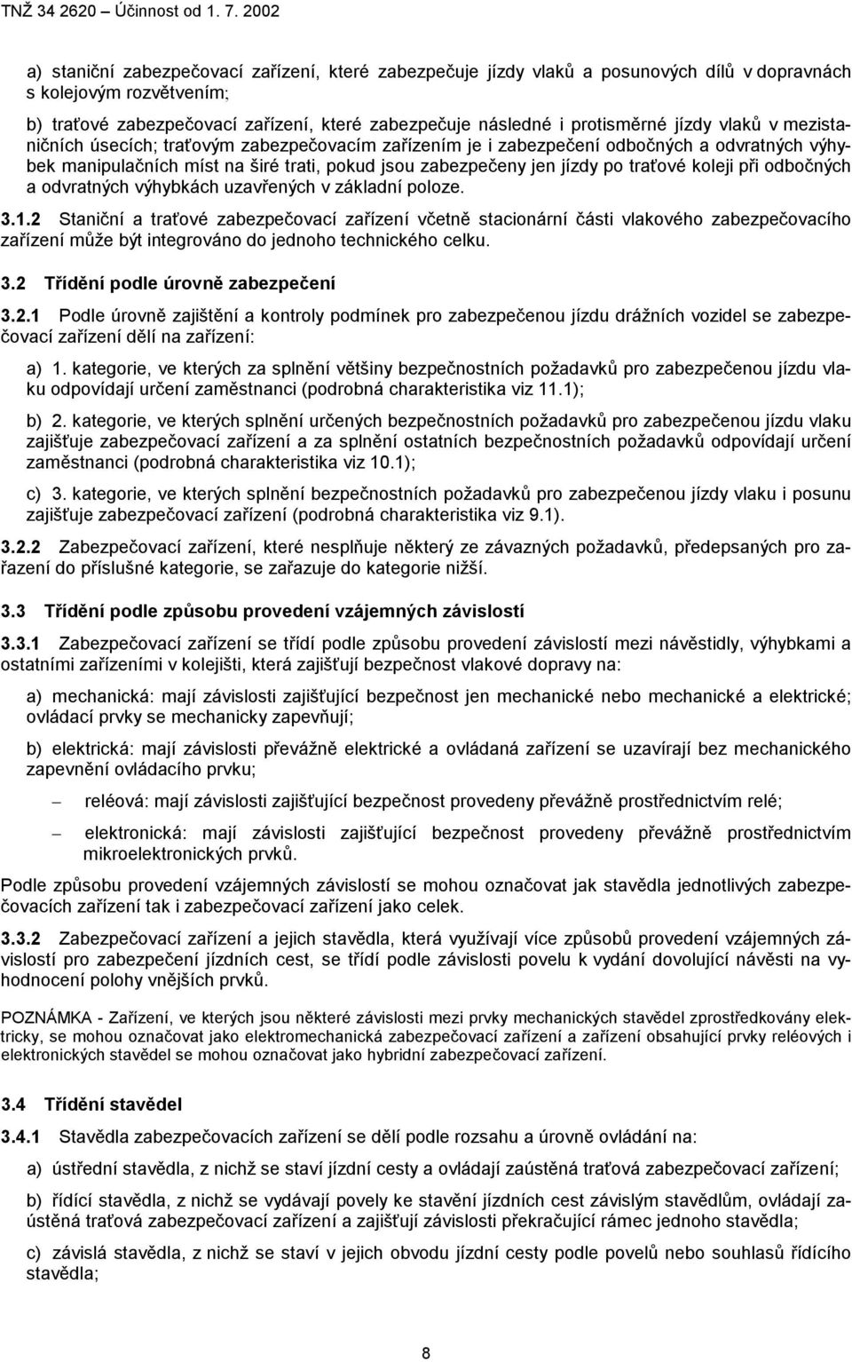 koleji při odbočných a odvratných výhybkách uzavřených v základní poloze. 3.1.