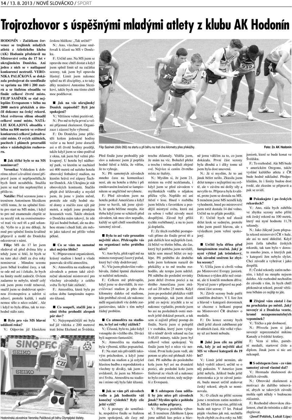 Mistrovství světa do 17 let v ukrajinském Doněcku. Ani jeden z nich se v našlapané konkurenci neztratil.