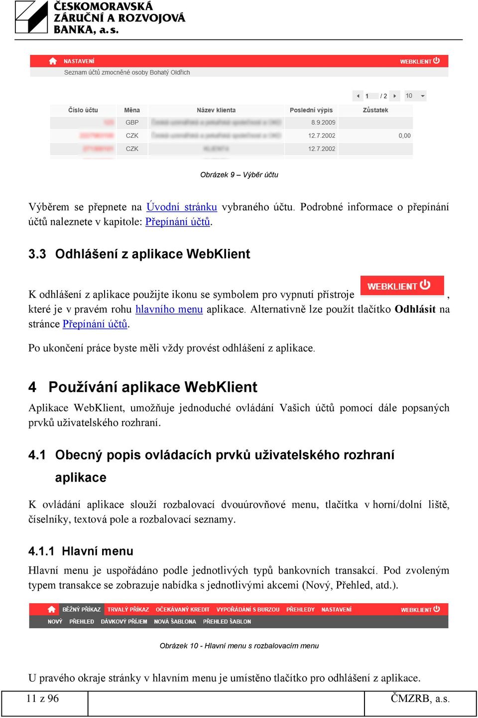 Alternativně lze použít tlačítko Odhlásit na stránce Přepínání účtů. Po ukončení práce byste měli vždy provést odhlášení z aplikace.