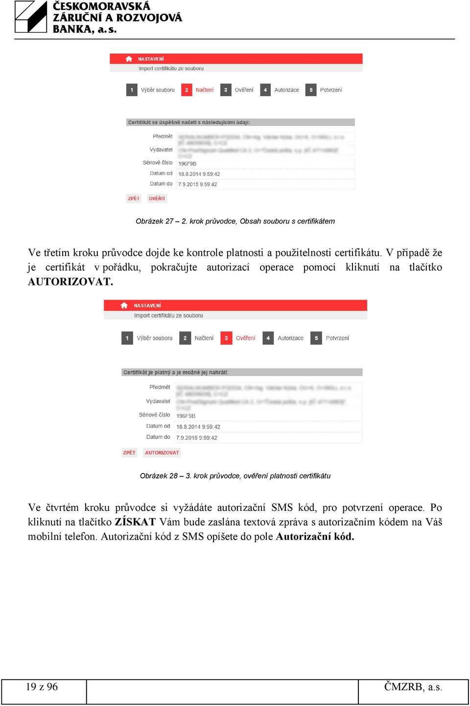 krok průvodce, ověření platnosti certifikátu Ve čtvrtém kroku průvodce si vyžádáte autorizační SMS kód, pro potvrzení operace.