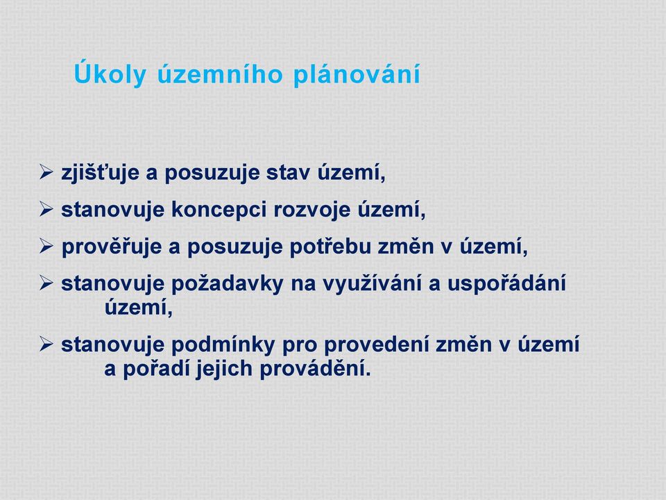 změn v území, stanovuje požadavky na využívání a uspořádání