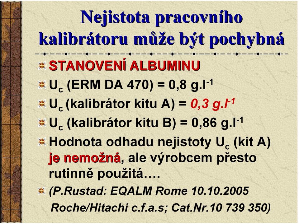 l -1 U c (kalibrátor kitu B) = 0,86 g.