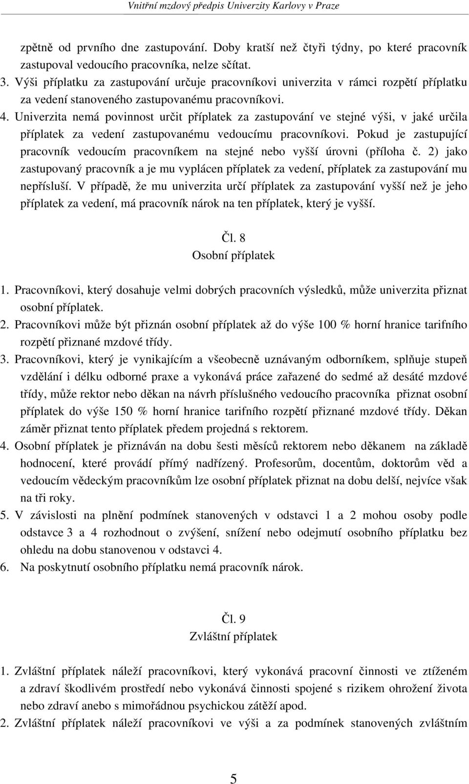 Univerzita nemá povinnost určit příplatek za zastupování ve stejné výši, v jaké určila příplatek za vedení zastupovanému vedoucímu pracovníkovi.