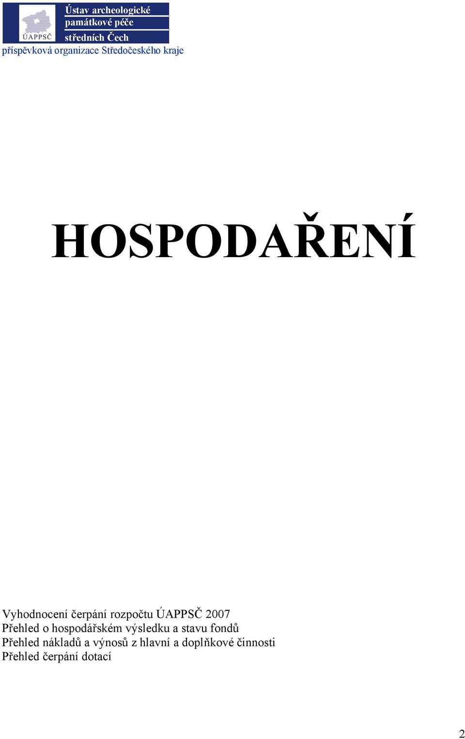 rozpočtu ÚAPPSČ 2007 Přehled o hospodářském výsledku a stavu fondů