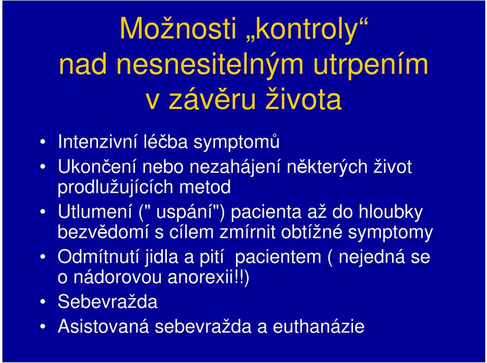 pacienta až do hloubky bezvědomí s cílem zmírnit obtížné symptomy Odmítnutí jidla a