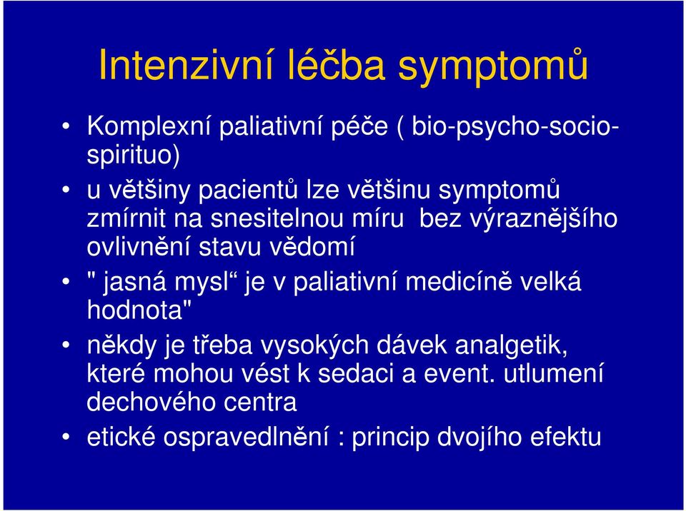 vědomí " jasná mysl je v paliativní medicíně velká hodnota" někdy je třeba vysokých dávek