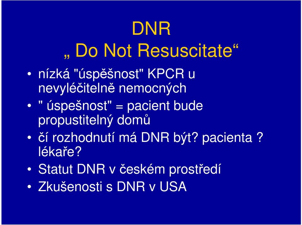 propustitelný domů čí rozhodnutí má DNR být? pacienta?