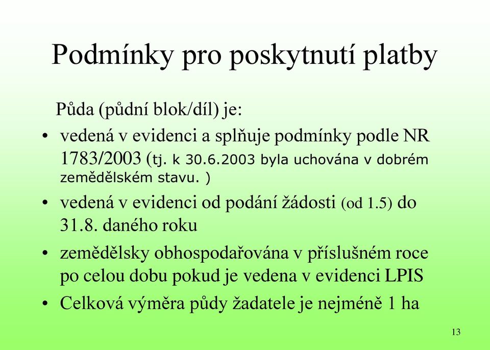 ) vedená v evidenci od podání žádosti (od 1.5) do 31.8.