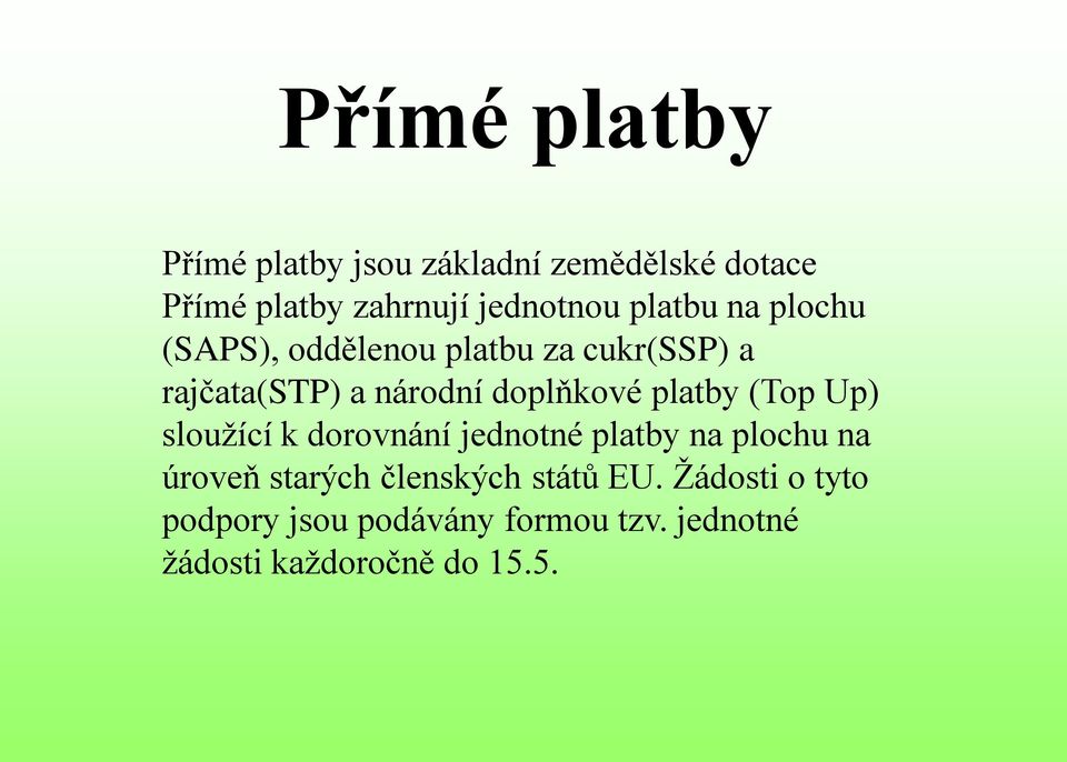 platby (Top Up) sloužící k dorovnání jednotné platby na plochu na úroveň starých členských