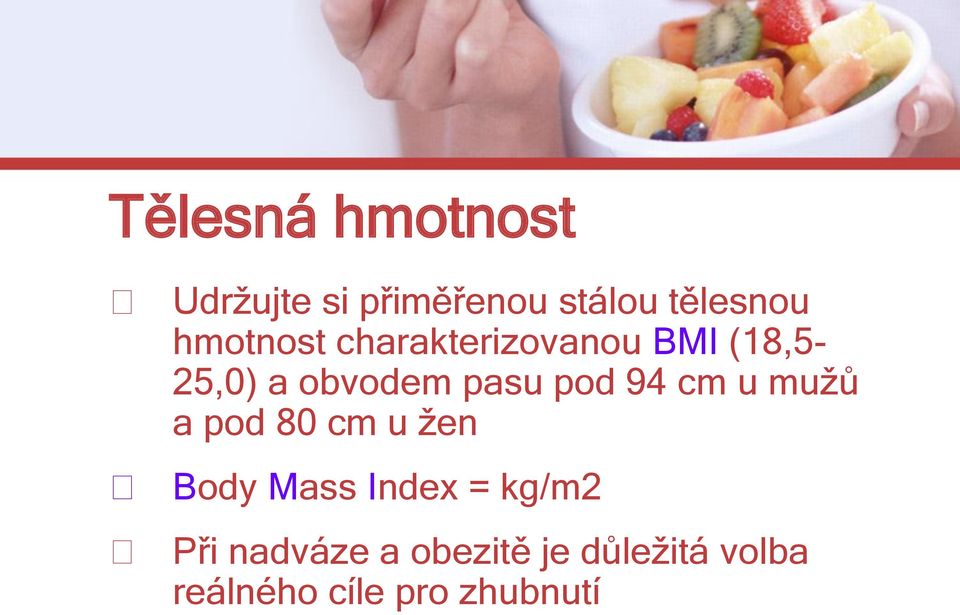 pod 94 cm u mužů a pod 80 cm u žen Body Mass Index = kg/m2