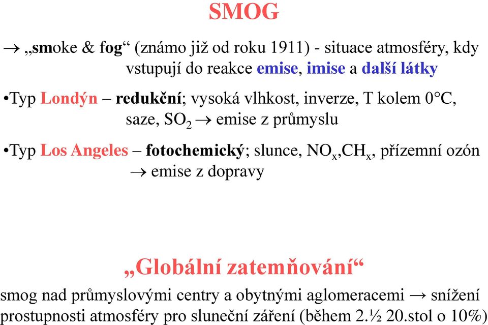 Angeles fotochemický; slunce, NO x,ch x, přízemní ozón emise z dopravy Globální zatemňování smog nad