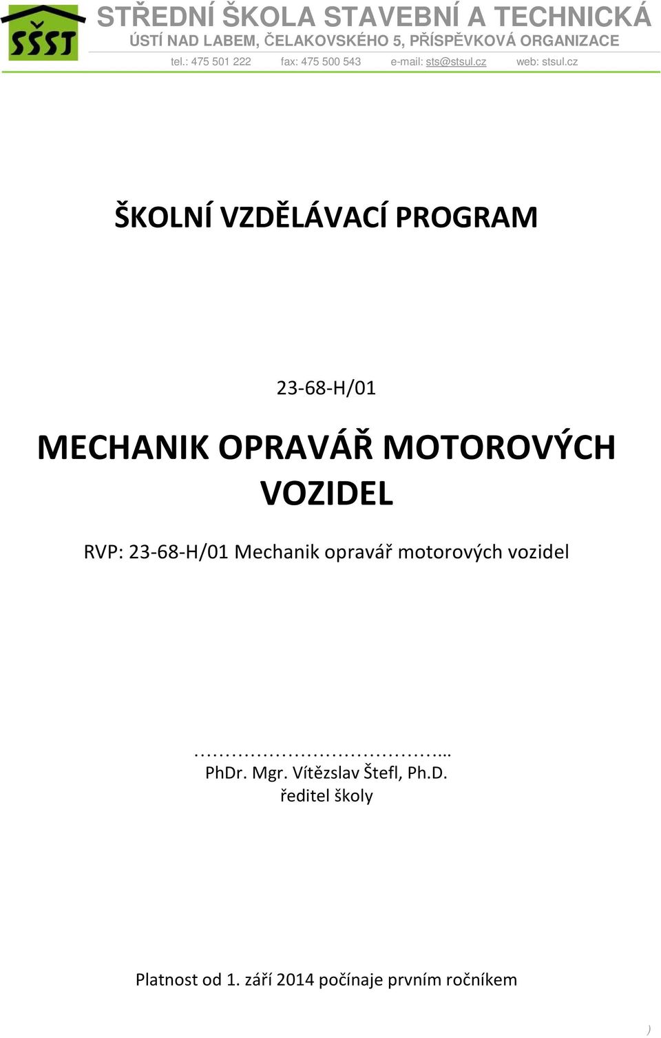 cz ŠKOLNÍ VZDĚLÁVACÍ PROGRAM 23-68-H/01 MECHANIK OPRAVÁŘ MOTOROVÝCH VOZIDEL RVP: