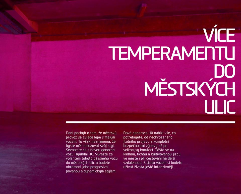Vyrazte za volantem tohoto úžasného vozu do městských ulic a budete ohromeni jeho progresivní povahou a dynamickým stylem.