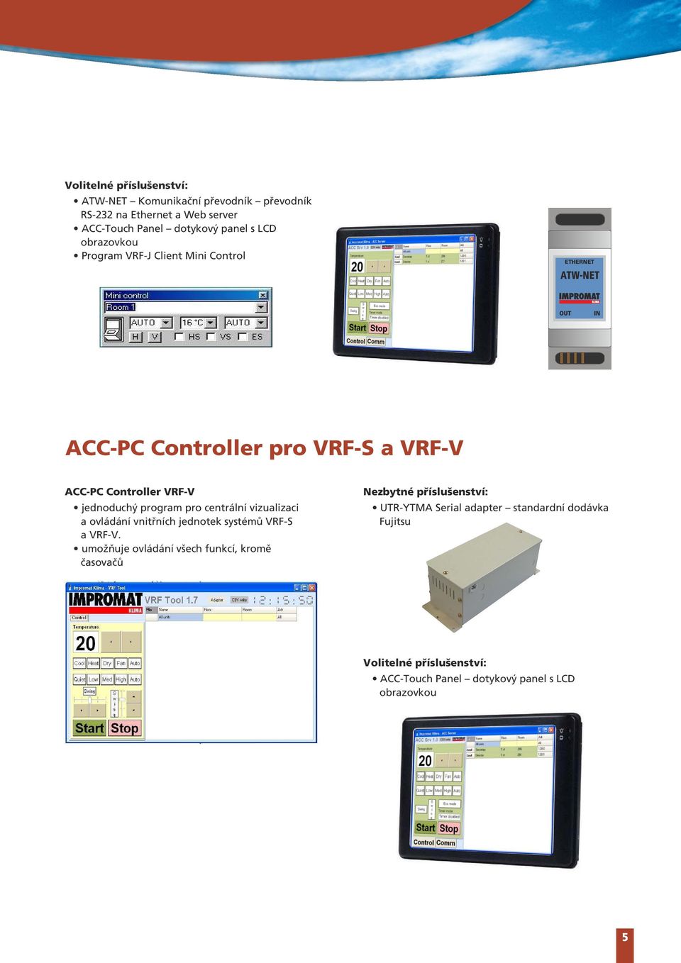 program pro centrální vizualizaci a ovládání vnitřních jednotek systémů VRF-S a VRF-V.